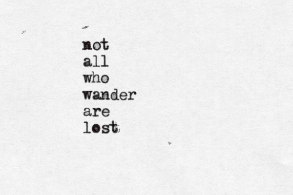 not all who wander are lost 
