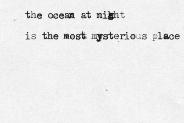 the ocean at nihht g is the most mysterious place 