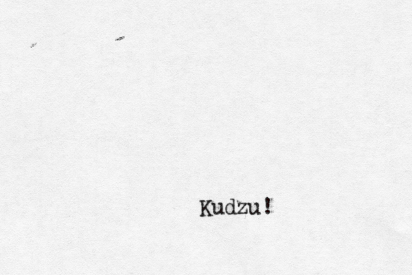 Kudzu!