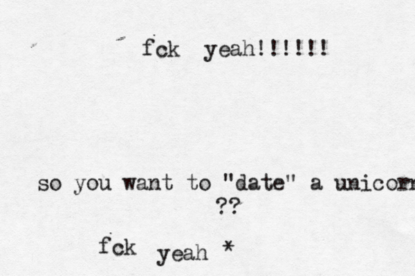 fck yeah!!!!!! so you want to "date" a unicorn ?? fck yeah * 