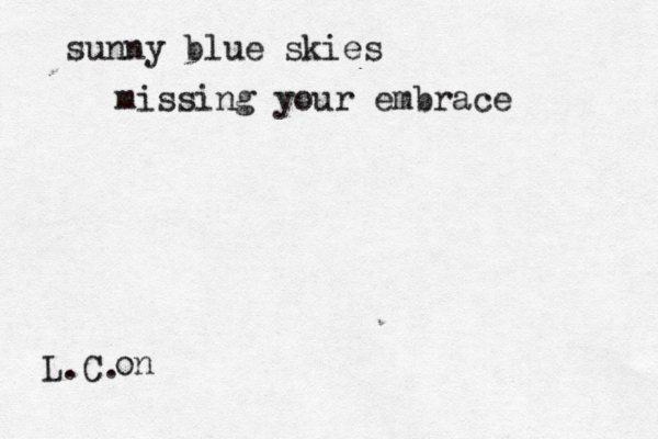 sunny blue skies L.C. missing your embrace on 