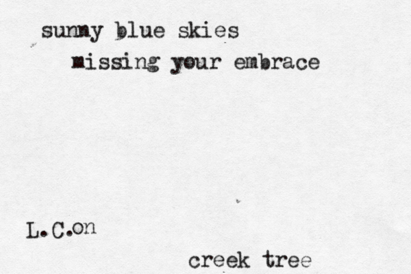 sunny blue skies L.C. missing your embrace on creek tree 