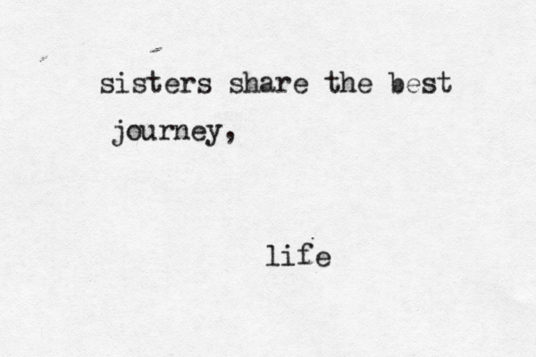 sisters share the best journey, life