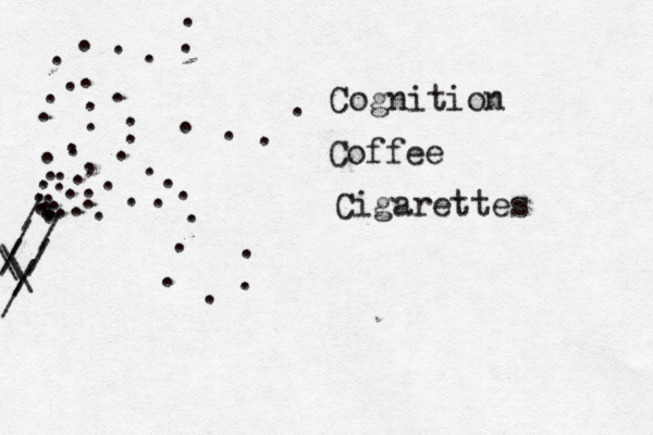 / / / / / / / . . . . . . . . . . . . . . , . . . . . . . Cognition Coffee Cigarettes \ . . . . . . . . . . . . . . . . . . . . . . . . . . . . . . . . . . \ \ 
