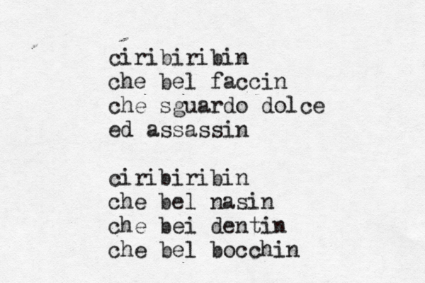 ciribiribin che bel faccin che sguardo dolce ed assassin ciribiribin che bel nasin che bei dentin che bel bocchin