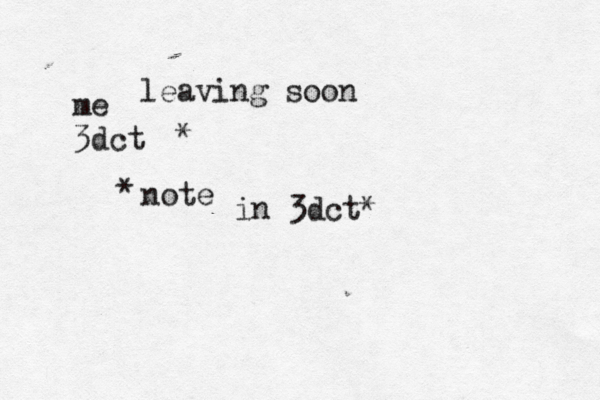 me 3dct * leaving soon note * in 3dct* 