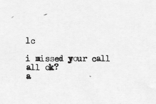 lc i missed your call all ok? a