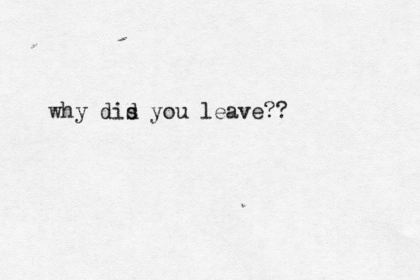 why dis d you leave??