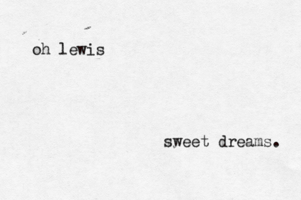 oh lewis sweet dreams. 