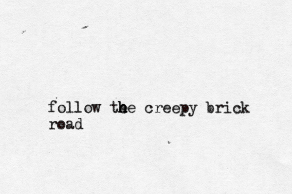 follow te h h he creepy brick road