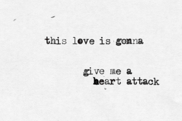 this love is gonna give me a b h heart attack 