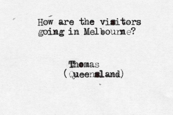 How are the visitors going in Melbourne? t Thomas (Queensland) 