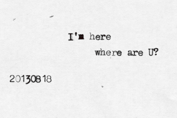 I'm here where aer U? 20130818