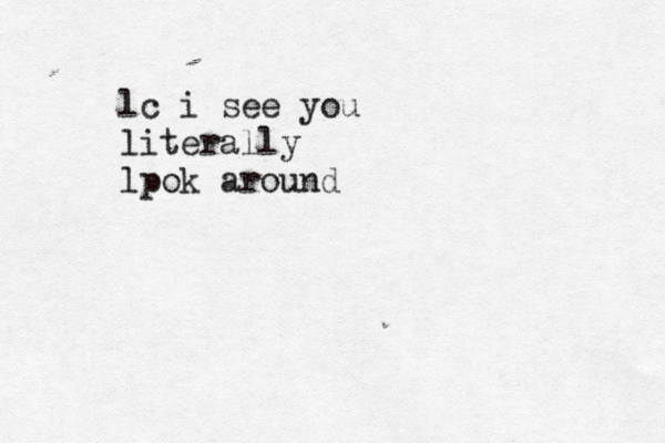lc i see you literally lpok around