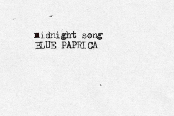 midnight song BLUE PAPRICA 