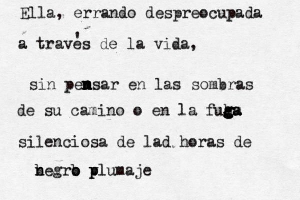 Ella, errando despreocupada a traves de ñ la vida, sin pem n n n n nsar en las sombras de su camino o en la fuh gm g g g ga a a silenciosa de lad horas de begro n n v b o v p plumaje '