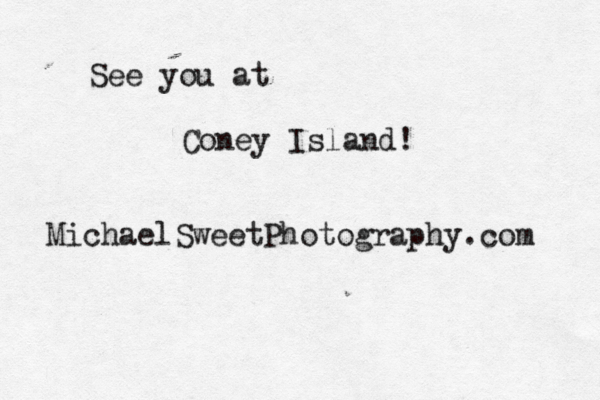 See you at Coney Island! MichaelSweetPhotography.com 
