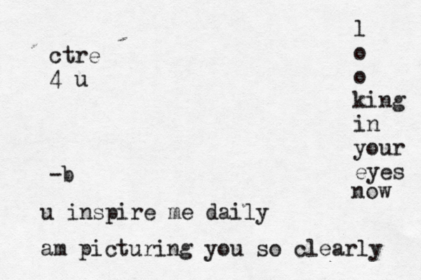 ctre 4 u -b u inspire me daily am picturing you so clearly l o o king in your eyes now 