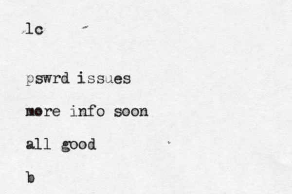 lc pswrd issues more info soon all good b 