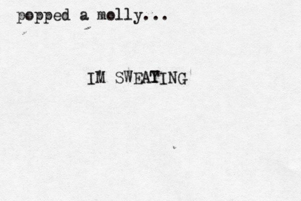 popped a molly... I' M SWEAY TING