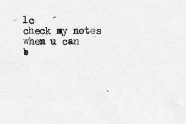 lc check my notes when u can b