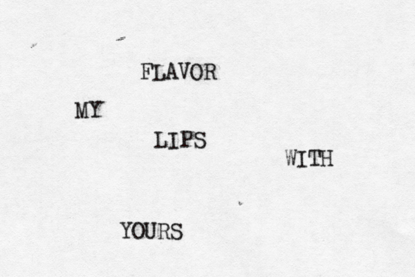FLAVOR MY LIPS WITH YOURS
