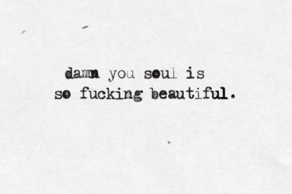 damn you soul is so fucking beautiful ul ul. 