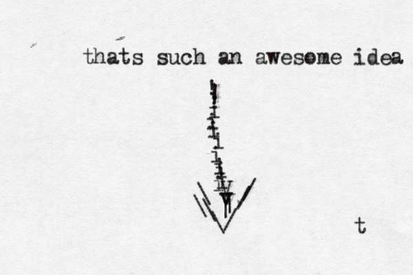 t thats such an awesome idea ! ! ! i i i i i i i i i V v v \ \/ / / | | \ \ 