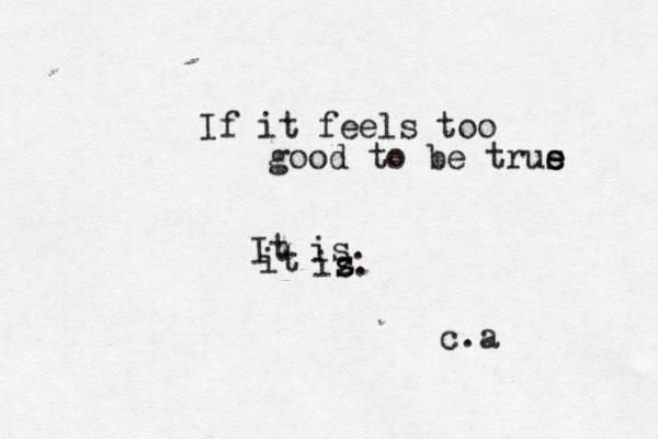 If it feels too good to be trus e e It is . it iz s s. c.a