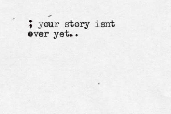 ; your story isnt over yet.. 