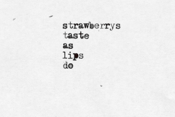 strawberrys taste as lips do