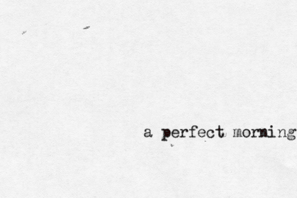 a perfect morning 