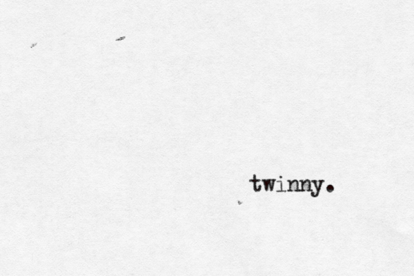 twinny. 
