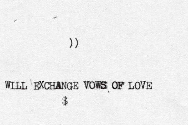 WILL EXCHANGE VOWS OF LOVE @ @@ @£)) @¥¥•$€>€€><~~ 
