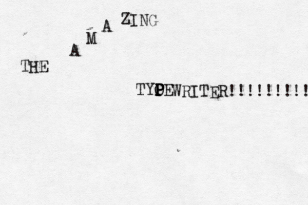 THE A M A ZING TYOE P P P WRITER!!!!!!!!!! 