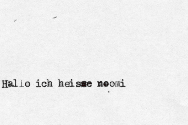 Hallo ich heiß ß ß sse noomi 