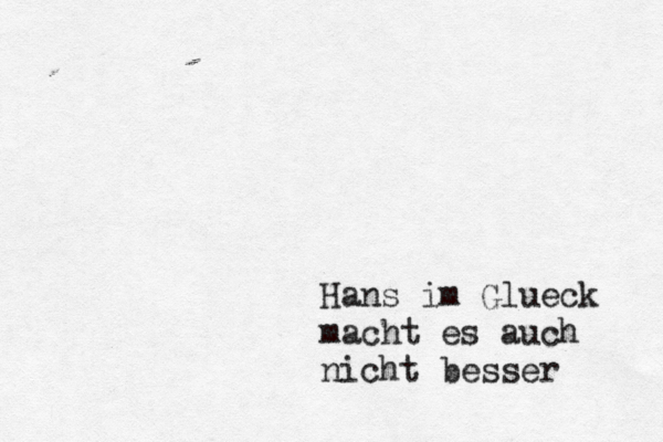 Hans im Glü ueck macht es auch nicht besser 