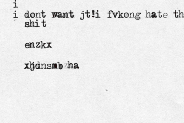 i i dont want jt! i fvkong hate this shot shit enzkx xjs hdnsmbzha 