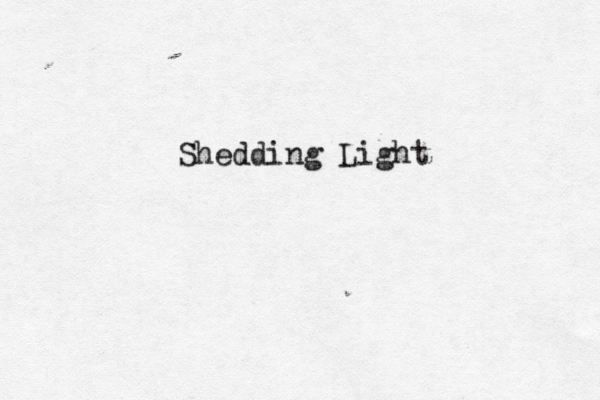 Shedding Light