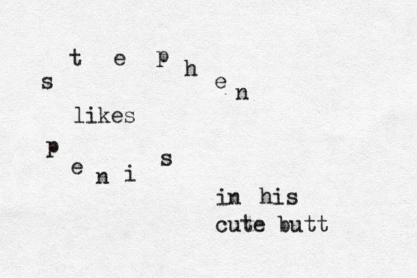 s t e p h e n likes p e n i s in his cute butt