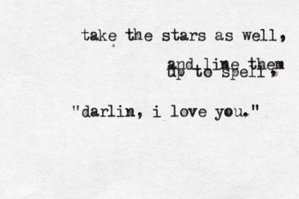 take the stars as well and line them up to spell "darlin , i love you." , , 