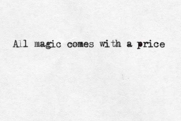 All magic comes with a price 
