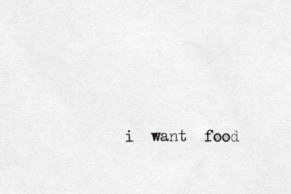i want food< < 