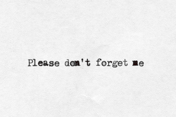 Please don't forget me 