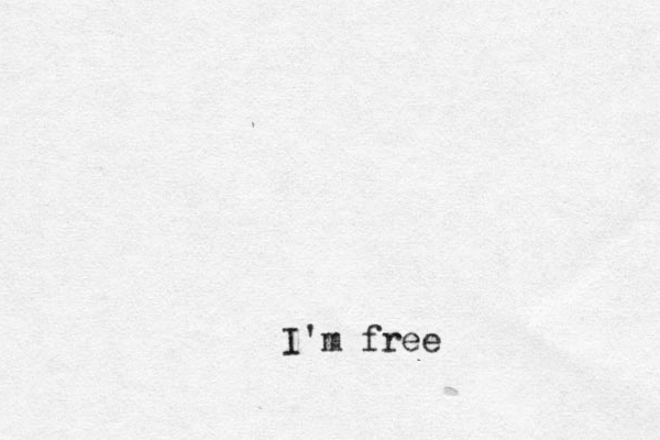 I'm free