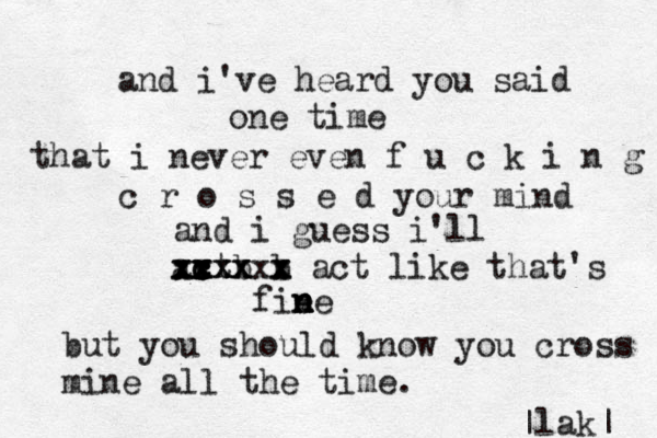 and i've heard you said one time that i never even f u c k i n g c r o s s e d your mind and i guess i'll avt c c c x b xxxx xxxxx xxxx b x x x act like that's fie n n n ne but you should know you cross mine all the time. |lak| 