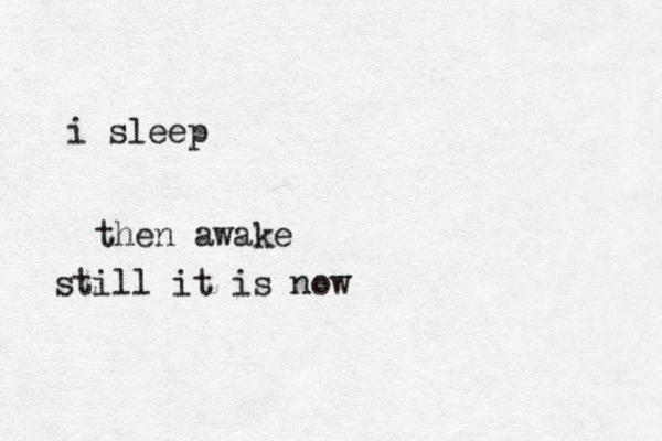 i sleep then awake still it is now 