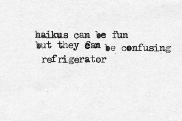 haikus can be fun but they fan c c be confusing refrigerator 