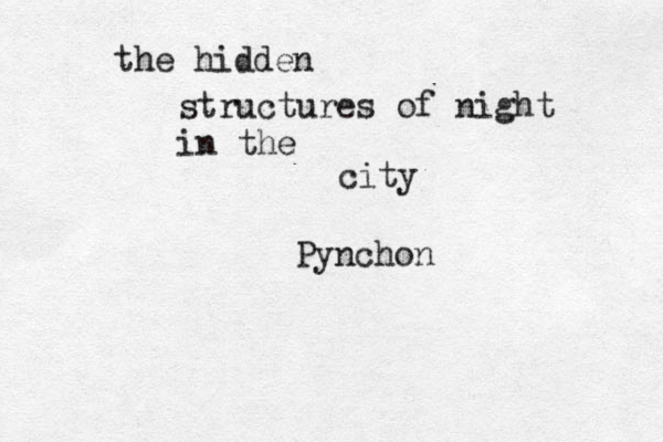 the hidden structures of night in the city P ynchon 