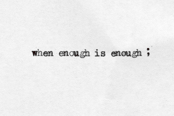 when enough is enough ; 